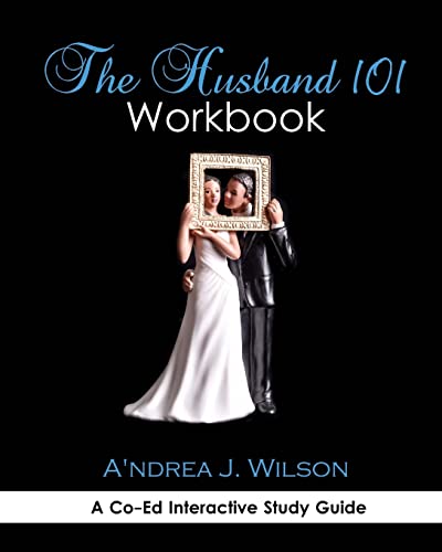 Stock image for The Husband 101 Workbook: A Co-Ed Interactive Study Guide for sale by THE SAINT BOOKSTORE
