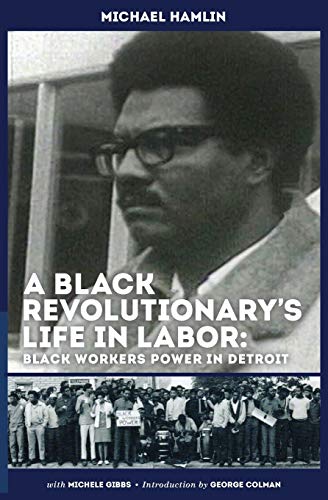 Imagen de archivo de A Black Revolutionary's Life in Labor: Black Workers Power in Detroit a la venta por HPB-Red