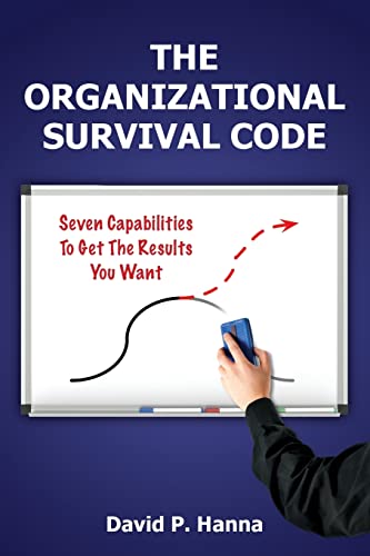Stock image for The Organizational Survival Code: Seven Capabilities To Get The Results You Want for sale by SecondSale