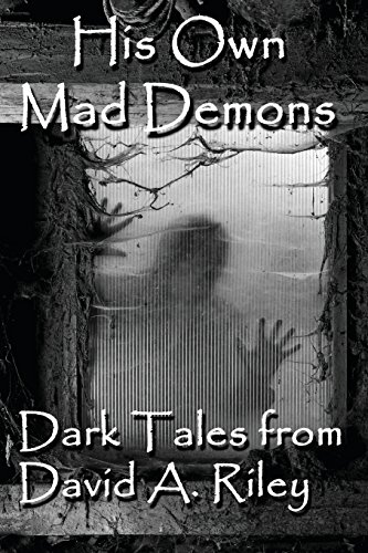 9780615718729: His Own Mad Demons: Dark Tales from David A. Riley