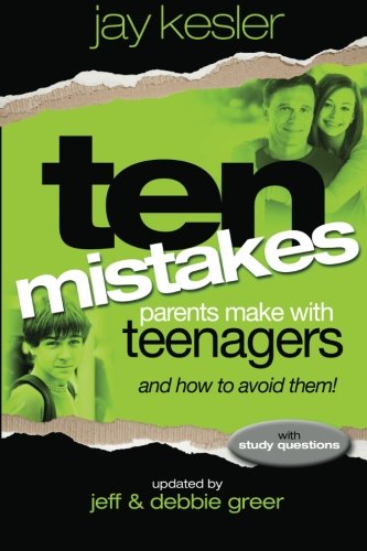 Imagen de archivo de Ten Mistakes Parents Make with Teenagers (And How to Avoid Them): Revised and updated with small group study questions a la venta por SecondSale