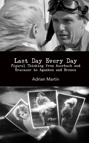 9780615719467: Last Day Every Day: Figural Thinking from Auerbach and Kracauer to Agamben and Brenez