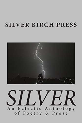 Imagen de archivo de Silver: An Eclectic Anthology of Poetry & Prose a la venta por Lucky's Textbooks