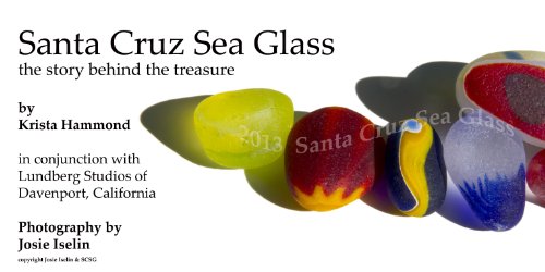 Beispielbild fr Santa Cruz Sea Glass: The Story Behind the Treasure zum Verkauf von Masalai Press