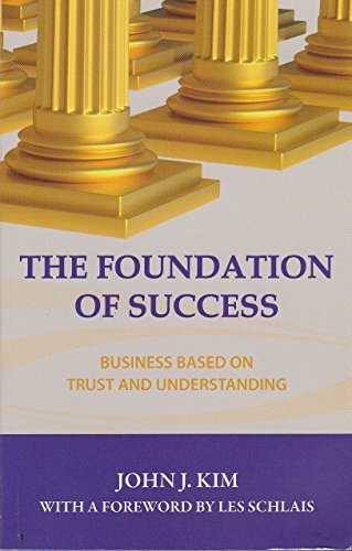 Imagen de archivo de The Foundation of Success : Business Based on Trust and Understanding a la venta por Books From California
