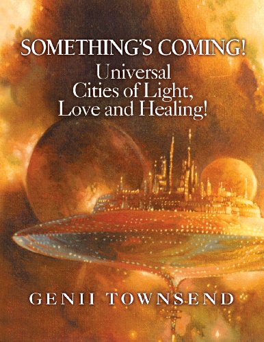 9780615720579: SOMETHING'S COMING! Universal Cities of Light, Love, and Healing!