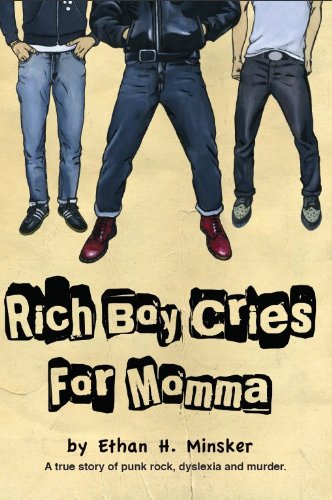 Imagen de archivo de Rich Boy Cries for Momma : A True Story of Punk Rock, Dyslexia and Murder a la venta por Better World Books