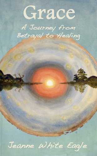 Imagen de archivo de Grace: A Journey from Betrayal to Healing a la venta por St Vincent de Paul of Lane County