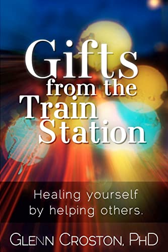 Imagen de archivo de Gifts from the Train Station: The Healing Power of Helping Others a la venta por Lucky's Textbooks