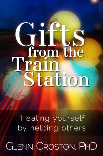 Stock image for Gifts from the Train Station: The Healing Power of Helping Others for sale by Lucky's Textbooks
