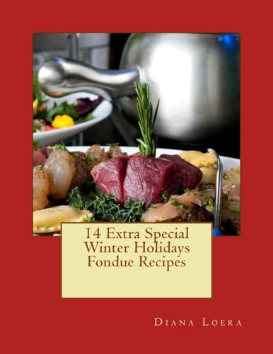 Imagen de archivo de 14 Extra Special Winter Holidays Fondue Recipes a la venta por Ria Christie Collections