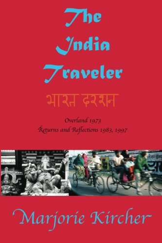 Beispielbild fr The India Traveler: Overland 1973; Returns and Reflections 1983, 1997 zum Verkauf von HPB-Ruby