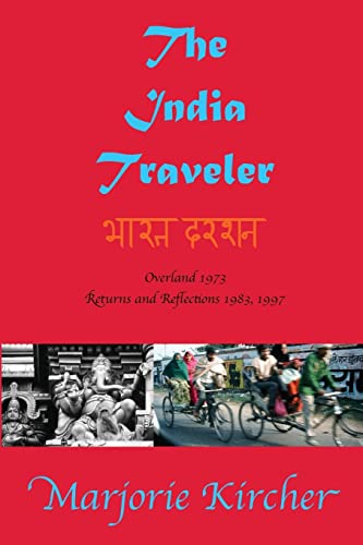9780615724263: The India Traveler: Overland 1973; Returns and Reflections 1983, 1997 [Lingua Inglese]
