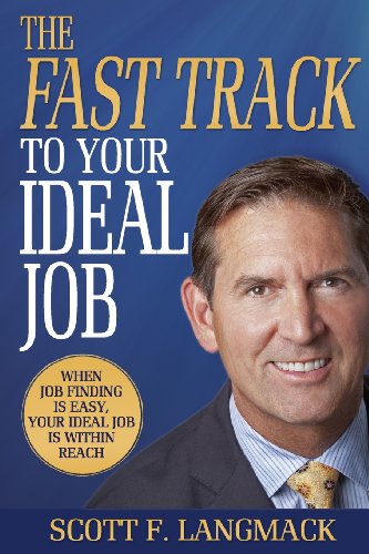 Imagen de archivo de The Fast Track to Your Ideal Job: When job finding is easy, your ideal job is within reach a la venta por HPB Inc.