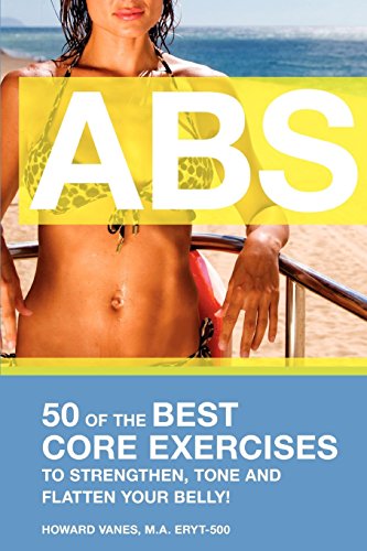 ABS! 50 Of The Best Core Exercises To Strengthen, Tone & Flatten Your Belly (feat. bonus free aud...