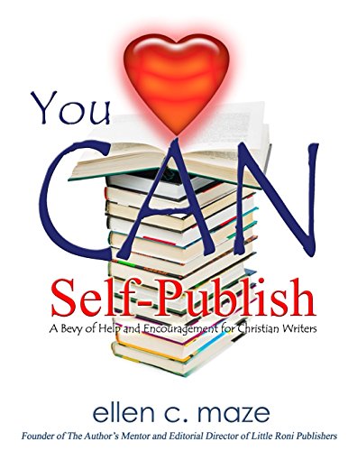 Stock image for You CAN Self-Publish: A Bevy of Help and Encouragement for Christian Writers for sale by ThriftBooks-Atlanta