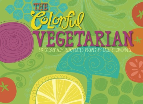 Stock image for The Colorful Vegetarian: 30 Colorfully Illustrated Recipes (TDAC Single Artist Series) for sale by GF Books, Inc.