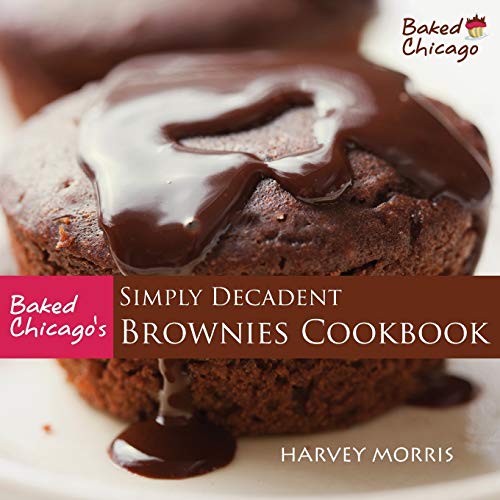 Stock image for Baked Chicago's Simply Decadent Brownies Cookbook for sale by ThriftBooks-Dallas