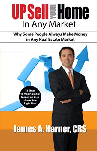 Stock image for Up Sell Your Home in Any Market: Why Some People Make Money in Any Real Estate Market (Real Estate Education Foundations Series) for sale by Revaluation Books