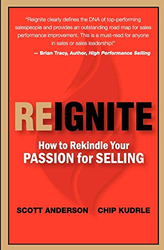 Imagen de archivo de Reignite - How to Rekindle Your Passion for Selling a la venta por BooksRun