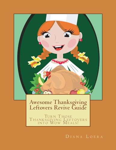 Imagen de archivo de Awesome Thanksgiving Leftovers Revive Guide: Turn Those Thanksgiving Leftovers Into Wow Meals a la venta por Ria Christie Collections