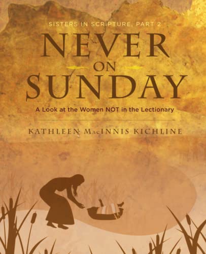 Stock image for NEVER ON SUNDAY: A Look at the Women NOT in the Lectionary (Sisters in Scripture) for sale by KuleliBooks