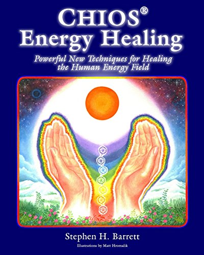 Stock image for Chios Energy Healing: Powerful New Techniques for Healing the Human Energy Field for sale by HPB-Diamond