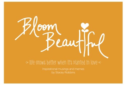 Beispielbild fr Bloom Beautiful: Inspirational Musings and Memes zum Verkauf von ThriftBooks-Atlanta
