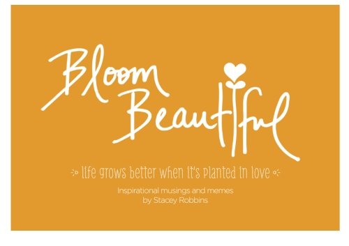 Imagen de archivo de Bloom Beautiful: Inspirational Musings and Memes a la venta por ThriftBooks-Atlanta