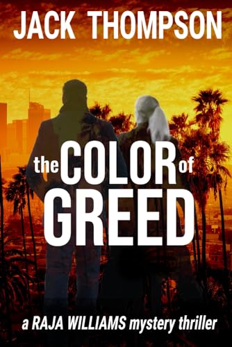 The Color of Greed: Raja Williams Series (Raja Williams Mystery Thriller Series) (9780615729558) by Thompson, Jack