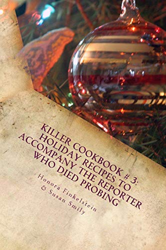 9780615731155: Killer Cookbook # 3: Holiday Recipes to Accompany The Reporter Who Died Probing