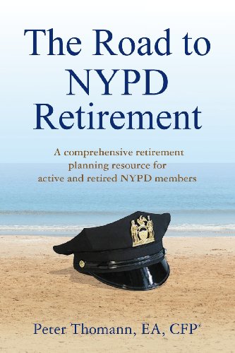 The Road to NYPD Retirement: A comprehensive retirement planning resource for active and retired NYPD members (9780615731254) by Thomann, Peter