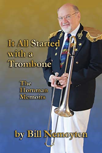 Stock image for It All Started with a Trombone: The Hornman Memoirs for sale by Lucky's Textbooks