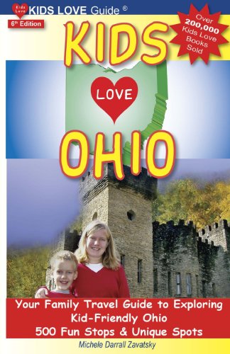 Stock image for Kids Love Ohio: Your Family Travel Guide to Exploring Kid-Friendly Ohio: 500 Fun Stops & Unique Spots for sale by ThriftBooks-Atlanta