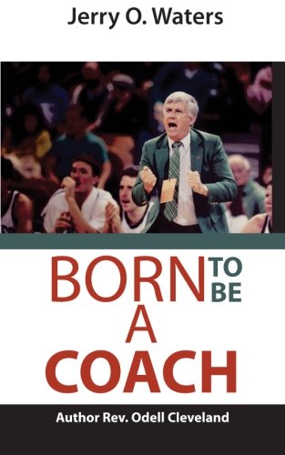 Imagen de archivo de Jerry O. Waters: Born to be a Coach a la venta por SecondSale