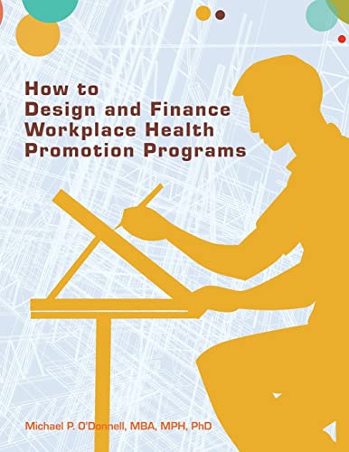 9780615732251: How to Design and Finance Workplace Health Promotion Programs