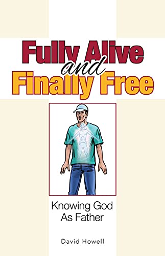 Imagen de archivo de Fully Alive and Finally Free: Knowing God as Father a la venta por HPB-Diamond