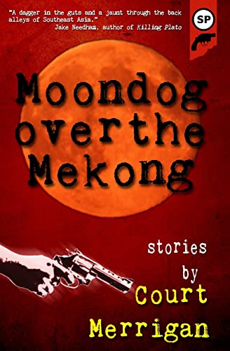 Stock image for Moondog Over The Mekong: Short Stories by Court Merrigan for sale by HPB-Diamond