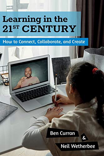 Imagen de archivo de Learning in the 21st Century: How to Connect, Collaborate, and Create (Perspectives in Gifted Homeschooling) a la venta por Goodwill