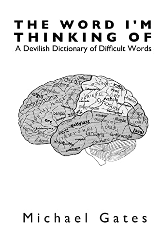 Stock image for The Word I'm Thinking Of: A Devilish Dictionary of Difficult Words for sale by ThriftBooks-Atlanta