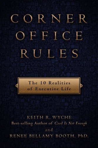 Imagen de archivo de Corner Office Rules : The 10 Realities of Executive Life a la venta por Better World Books