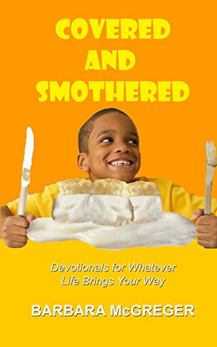 Stock image for Covered and Smothered: Devotionals for Whatever Life Brings Your Way for sale by Lucky's Textbooks