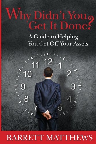 Imagen de archivo de Why Didn't You Get It Done? : A Guide to Helping You Get off Your Assets a la venta por Better World Books
