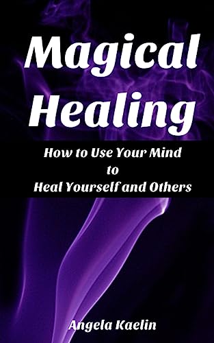 Imagen de archivo de Magical Healing: How to Use Your Mind to Heal Yourself and Others a la venta por ThriftBooks-Dallas