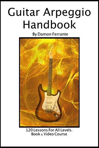 9780615740003: Guitar Arpeggio Handbook: A 120-Lesson, One-Lick-Per-Day, Step-By-Step Guide to Guitar Arpeggios, Music Theory, and Technique-Building Exercises, ... & Videos) (Steeplechase Guitar Instruction)