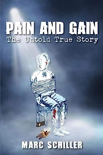 Pain and Gain-The Untold True Story (9780615740065) by Schiller, Marc