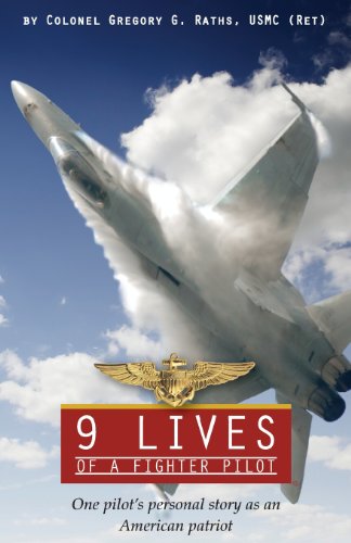 9 Lives of a Fighter Pilot: One Pilot's Personal Story as an American Patriot