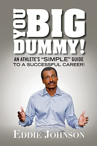 Beispielbild fr You Big Dummy - An Athlete's "SIMPLE" Guide To A Successful Career zum Verkauf von SecondSale