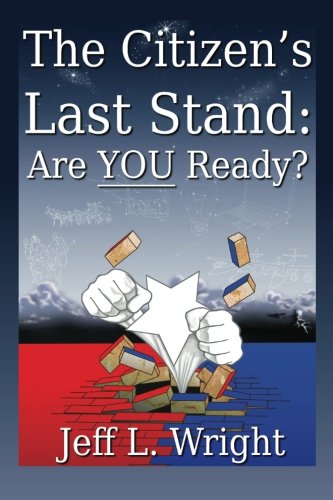 Imagen de archivo de The Citizen's Last Stand: Are You Ready? (Volume 1) a la venta por Idaho Youth Ranch Books