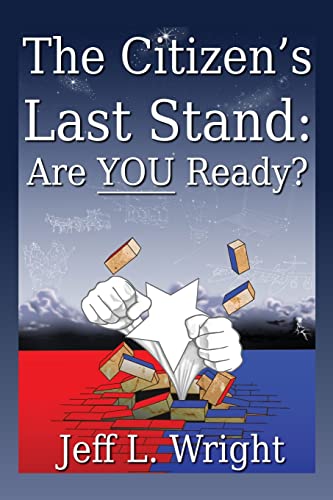 Stock image for The Citizen's Last Stand: Are You Ready? (Volume 1) for sale by Idaho Youth Ranch Books